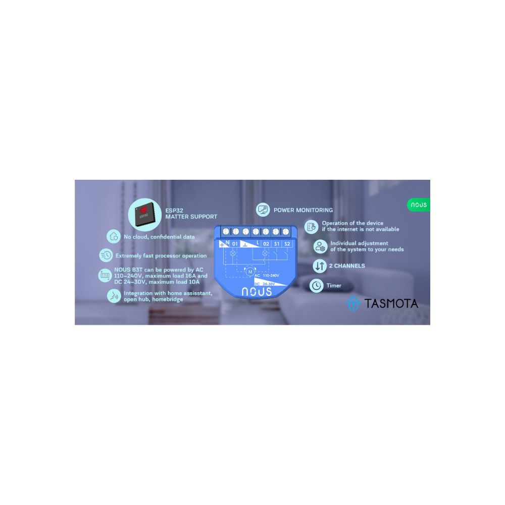 Nous B3T okos Wi-Fi-s 2 áramkörös, fogyasztásmérős, redőny / motoros függöny vezérlő modul (Tasmota firmware, Matter) kapcsolórelé|fogyasztásmérő NOUS B3T Nous B3T okos Wi-Fi-s 2 áramkörös, fogyasztásmérős, redőny / motoros függöny vezérlő modul (Tasmota firmware, Matter) kapcsolórelé|fogyasztásmérő NOUS B3T